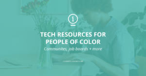 43 Tech Resources for People of Color: Communities, Job Boards + More